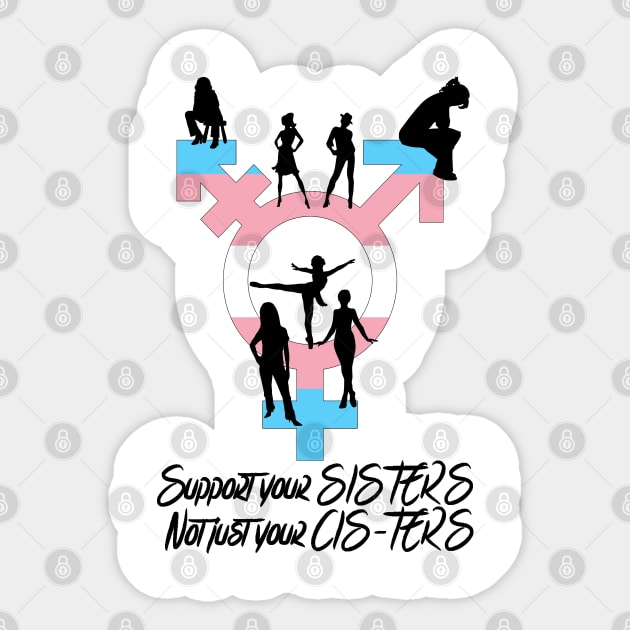 Support your sisters not just your cisters Sticker by NatLeBrunDesigns